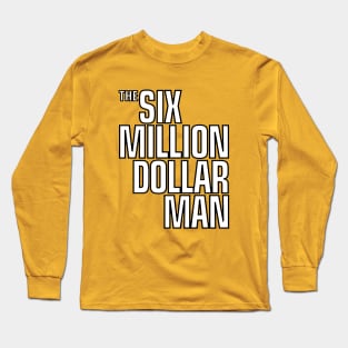 Six Million Dollar Man Long Sleeve T-Shirt